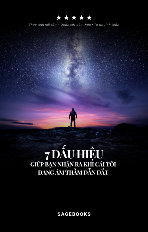 G02 - 7 dấu hiệu giúp bạn nhận ra khi cái tôi đang âm thầm dẫn dắt