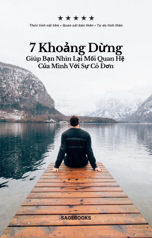 G05 - 7 khoảng dừng giúp bạn nhìn lại mối quan hệ của mình với sự cô đơn